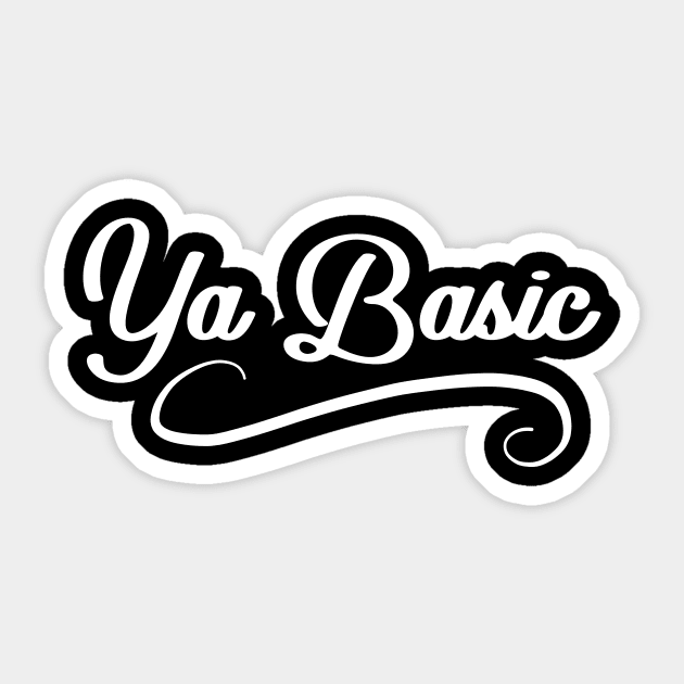 Funny Ya Basic Sticker by epiclovedesigns